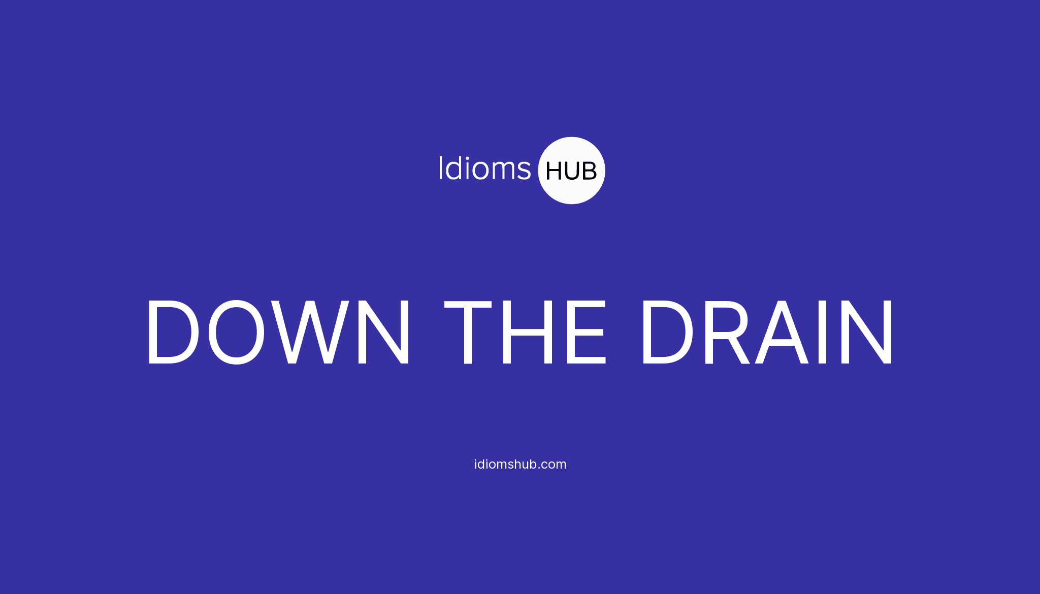 Down The Drain Idiom Meaning In Urdu